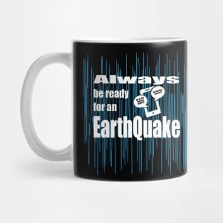 Always be ready for an Earthquake Mug